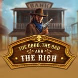 The Good, The Bad and The Rich