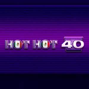 Hot Hot 40