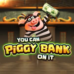 You Can Piggy Bank On It